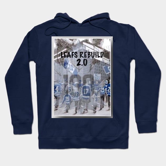 Leafs Rebuild 2.0 Hoodie by Tml2017